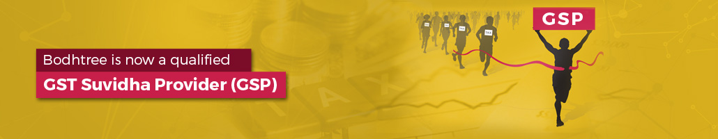 Bodhtree is now a qualified GST Suvidha Provider (GSP)